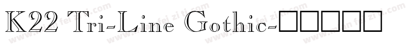 K22 Tri-Line Gothic字体转换